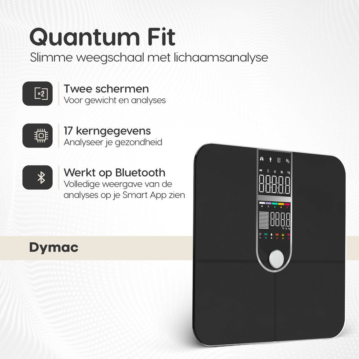 Dymac Quantum Fit Weegschaal Personenweegschaal Digitaal - Zwart - Slimme Weegschaal met 16x Lichaamsanalyse o.a. Vetpercentage - Incl. App